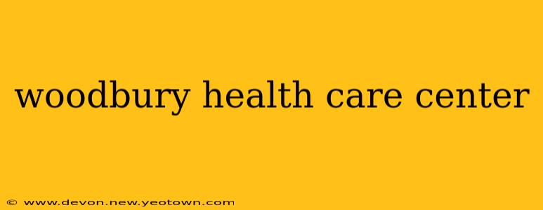 woodbury health care center