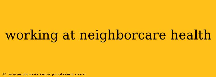 working at neighborcare health