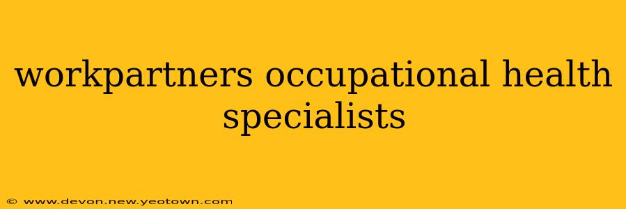 workpartners occupational health specialists