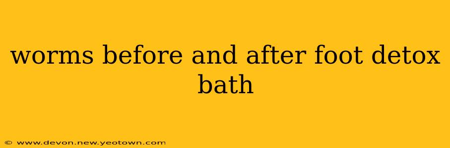 worms before and after foot detox bath