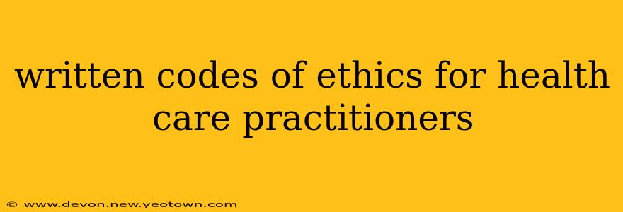 written codes of ethics for health care practitioners