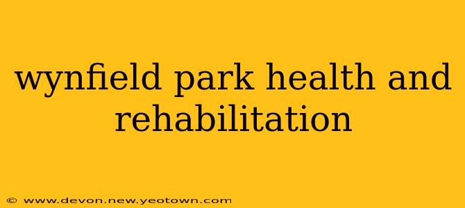 wynfield park health and rehabilitation