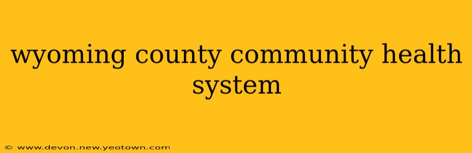 wyoming county community health system