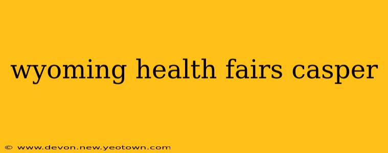 wyoming health fairs casper