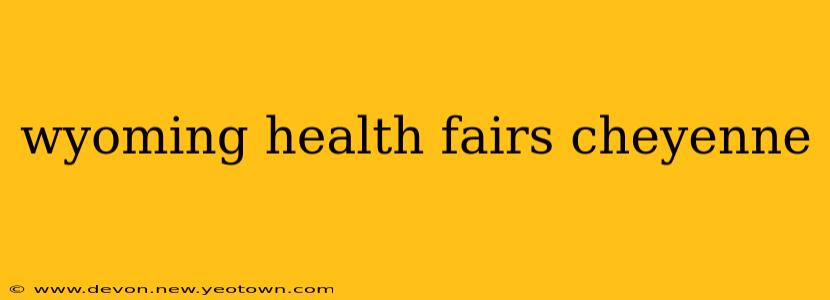 wyoming health fairs cheyenne