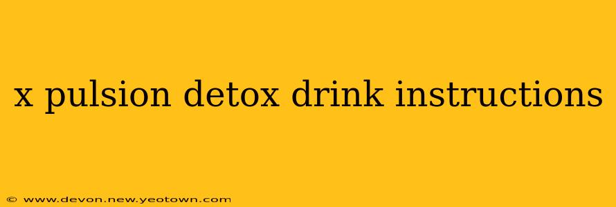 x pulsion detox drink instructions