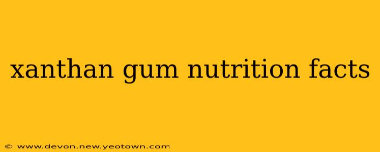 xanthan gum nutrition facts