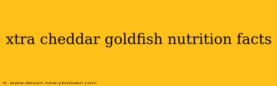 xtra cheddar goldfish nutrition facts