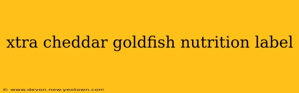 xtra cheddar goldfish nutrition label