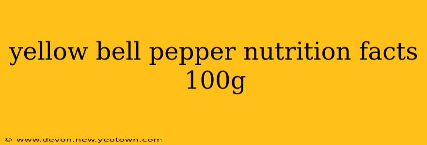yellow bell pepper nutrition facts 100g