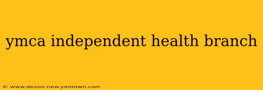 ymca independent health branch