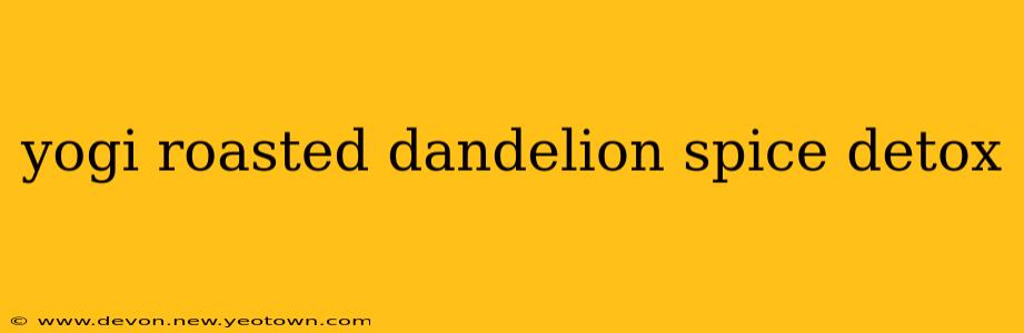 yogi roasted dandelion spice detox