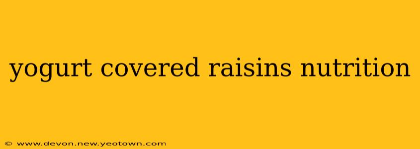yogurt covered raisins nutrition