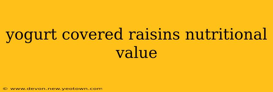 yogurt covered raisins nutritional value
