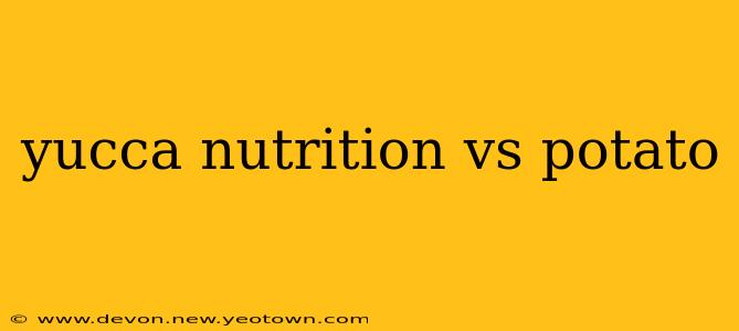 yucca nutrition vs potato