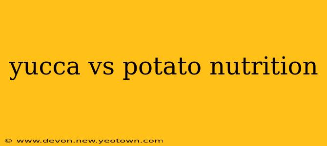 yucca vs potato nutrition