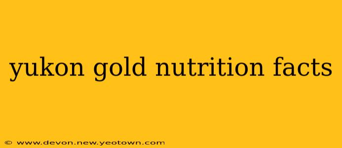 yukon gold nutrition facts