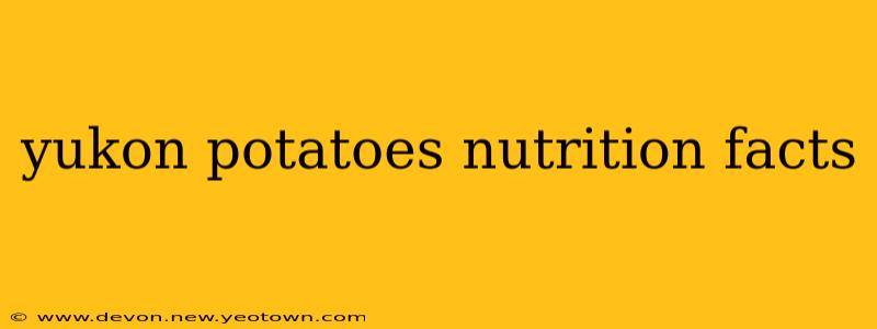 yukon potatoes nutrition facts