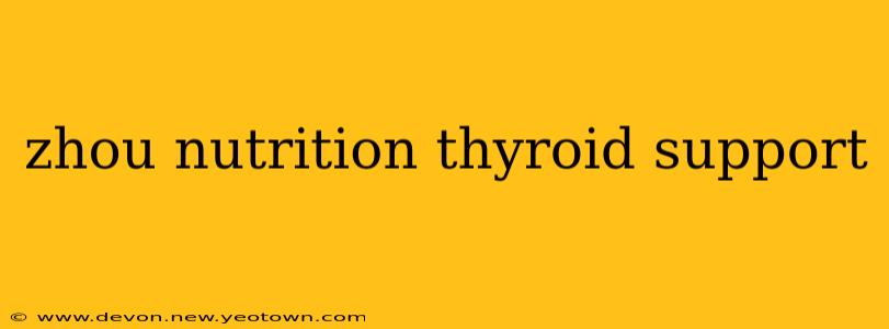 zhou nutrition thyroid support