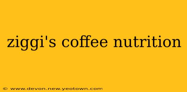 ziggi's coffee nutrition